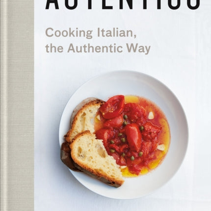 Autentico Cooking Italian the Authentic Way