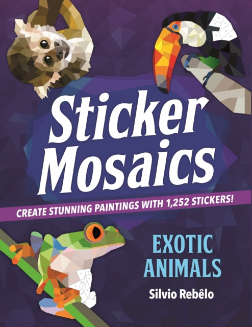 Sticker Mosaics: Exotic Animals: Create Stunning Paintings with Stickers!