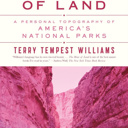 The Hour of Land: A Personal Topography of America's National Parks