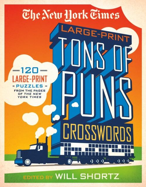 The New York Times Large-Print Tons of Puns Crosswords: 120 Large-Print Puzzles from the Pages of the New York Times