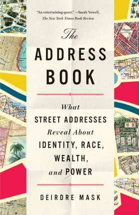 The Address Book: What Street Addresses Reveal about Identity, Race, Wealth, and Power