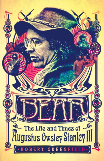 Bear: The Life and Times of Augustus Owsley Stanley III