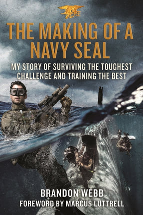 The Making of a Navy SEAL: My Story of Surviving the Toughest Challenge and Training the Best