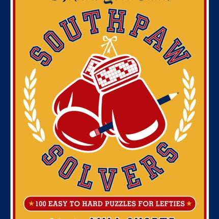 The New York Times Southpaw Solvers 100 Easy to Hard Crossword Puzzles for Lefties