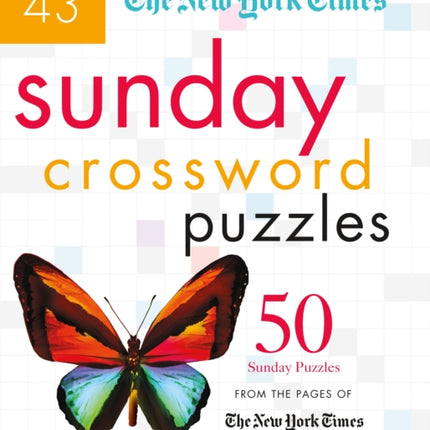 The New York Times Sunday Crossword Puzzles Volume 43: 50 Sunday Puzzles from the Pages of The New York Times