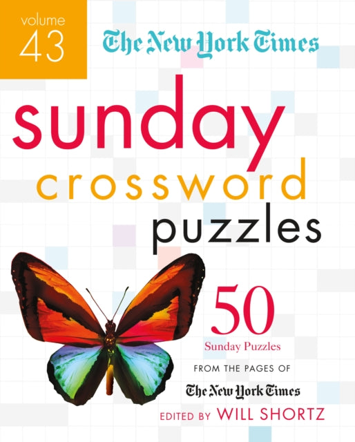 The New York Times Sunday Crossword Puzzles Volume 43: 50 Sunday Puzzles from the Pages of The New York Times