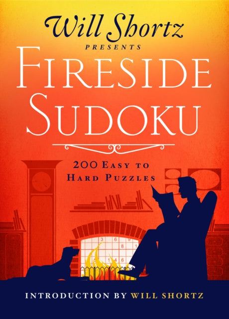 Will Shortz Presents Fireside Sudoku: 200 Easy to Hard Puzzles: Easy to Hard Sudoku Volume 1