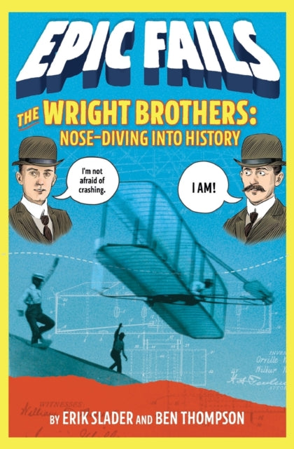 The Wright Brothers: Nose-Diving into History (Epic Fails #1)