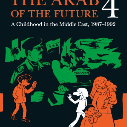 The Arab of the Future 4: A Graphic Memoir of a Childhood in the Middle East, 1987-1992