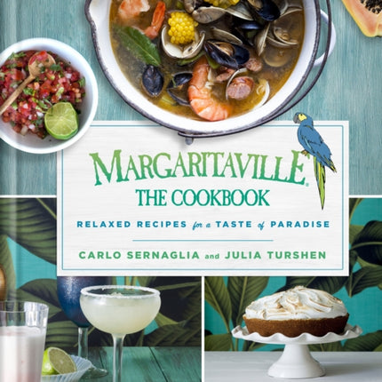 Margaritaville: The Cookbook: Relaxed Recipes For a Taste of Paradise