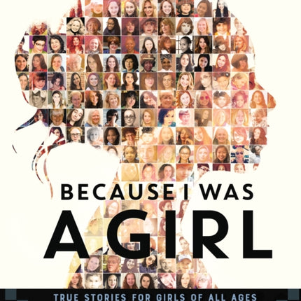 Because I Was a Girl: True Stories for Girls of All Ages