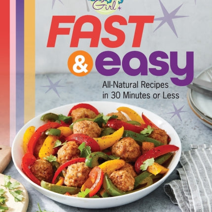 Hungry Girl Fast & Easy: All Natural Recipes in 30 Minutes or Less