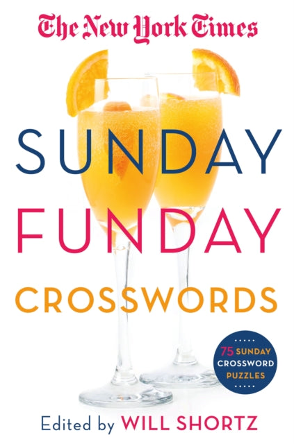 The New York Times Sunday Funday Crosswords: 75 Sunday Crossword Puzzles