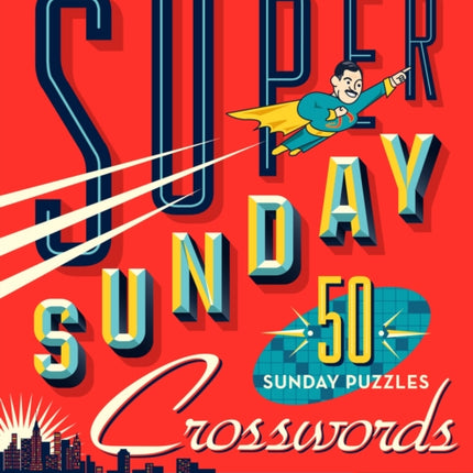 The New York Times Super Sunday Crosswords Volume 1: 50 Sunday Puzzles