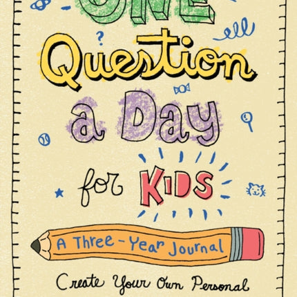 One Question a Day for Kids: A Three-Year Journal: Create Your Own Personal Time