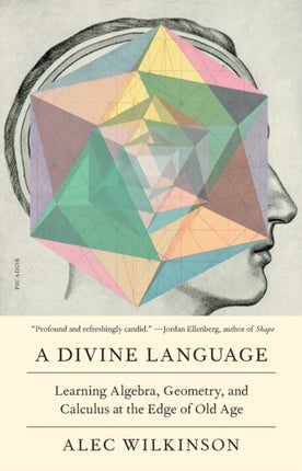 A Divine Language: Learning Algebra, Geometry, and Calculus at the Edge of Old Age