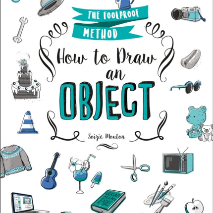 How to Draw an Object: The Foolproof Method