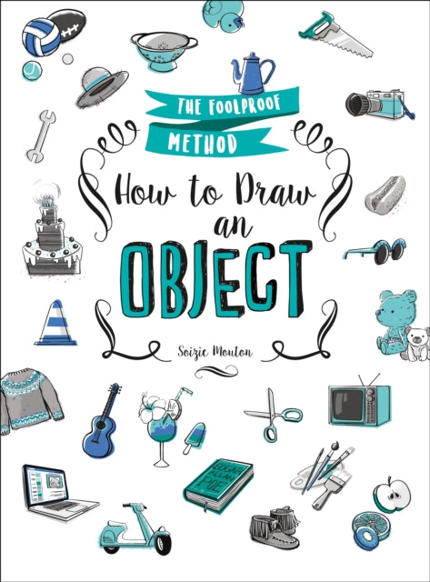 How to Draw an Object: The Foolproof Method