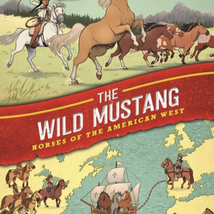 History Comics: The Wild Mustang: Horses of the American West