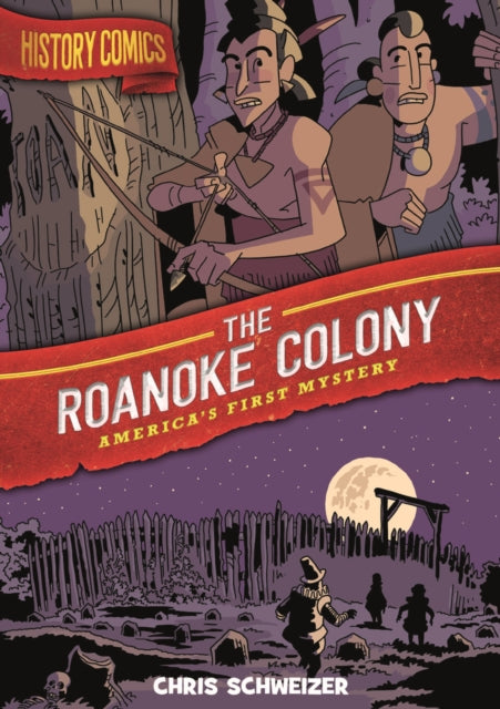 History Comics: The Roanoke Colony: America's First Mystery