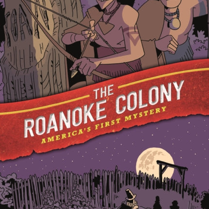 History Comics: The Roanoke Colony: America's First Mystery