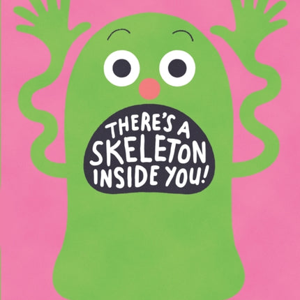 There's a Skeleton Inside You!