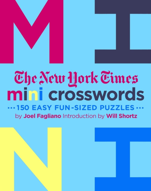 The New York Times Mini Crosswords: 150 Easy Fun-Sized Puzzles: Mini Crosswords Volume 3