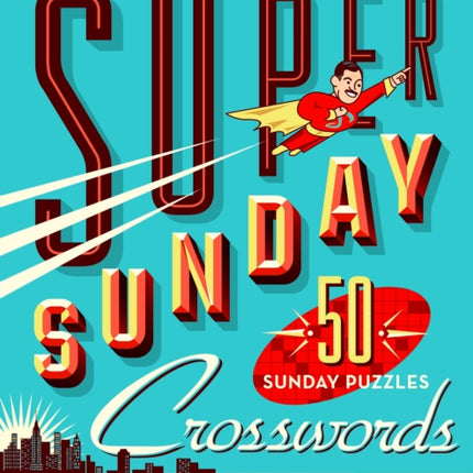 The New York Times Super Sunday Crosswords Volume 2: 50 Sunday Puzzles