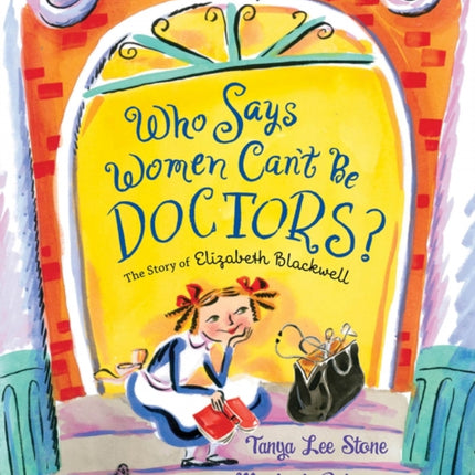 Who Says Women Can't Be Doctors?: The Story of Elizabeth Blackwell