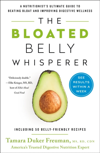 The Bloated Belly Whisperer: See Results Within a Week and Tame Digestive Distress Once and for All