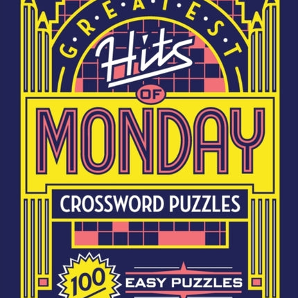 The New York Times Greatest Hits of Monday Crossword Puzzles: 100 Easy Puzzles