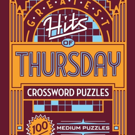 The New York Times Greatest Hits of Thursday Crossword Puzzles: 100 Medium Puzzles