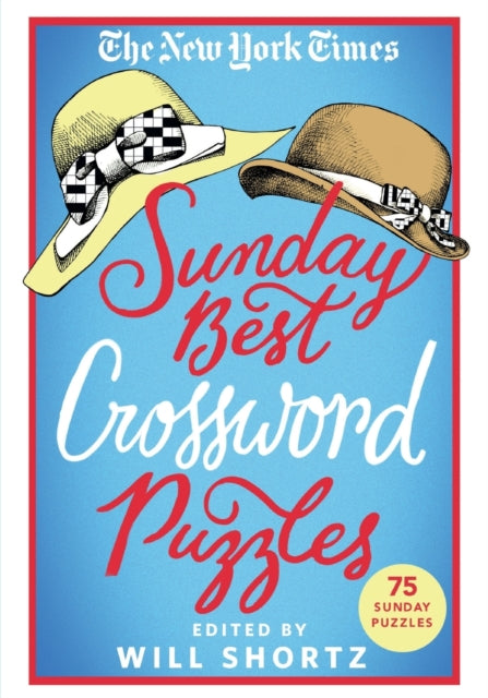 The New York Times Sunday Best Crossword Puzzles: 75 Sunday Puzzles