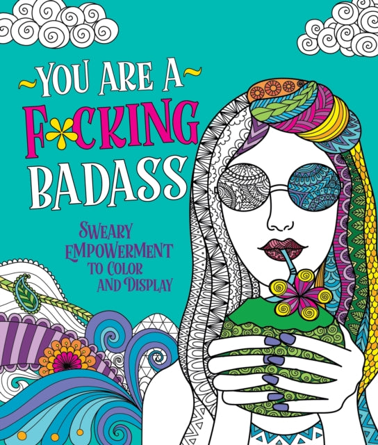 You Are a F*cking Badass: Sweary Empowerment to Color and Display