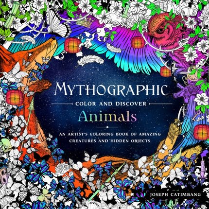 Mythographic Color and Discover: Animals: An Artist's Coloring Book of Amazing Creatures and Hidden Objects