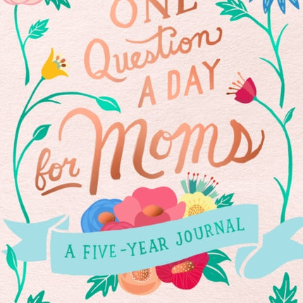 One Question a Day for Moms: Daily Reflections on Motherhood: A Five-Year Journal