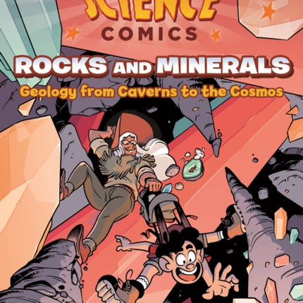 Science Comics: Rocks and Minerals: Geology from Caverns to the Cosmos