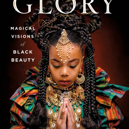 GLORY: Magical Visions of Black Beauty