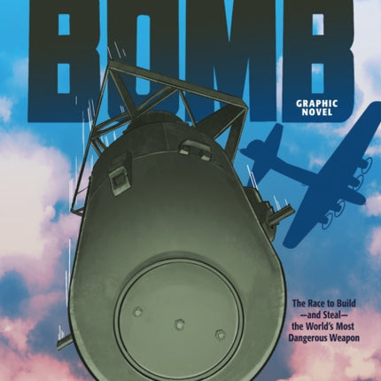 Bomb (Graphic Novel): The Race to Build--and Steal--the World's Most Dangerous Weapon