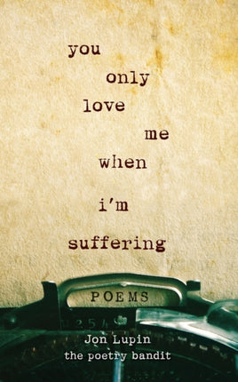 You Only Love Me When Im Suffering