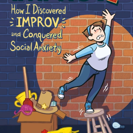 Improve: How I Discovered Improv and Conquered Social Anxiety