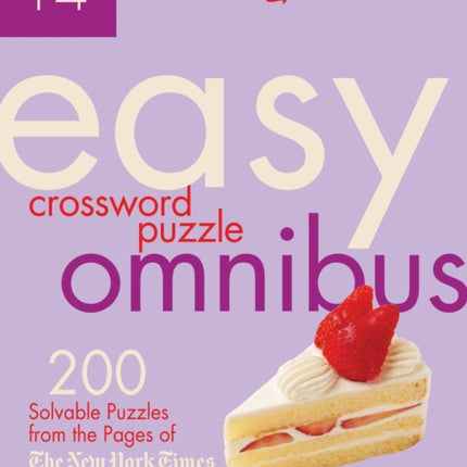 The New York Times Easy Crossword Puzzle Omnibus Volume 14: 200 Solvable Puzzles from the Pages of The New York Times