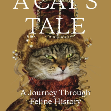 A Cat's Tale: A Journey Through Feline History