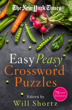 The New York Times Easy Peasy Crossword Puzzles: 75 Easy Puzzles