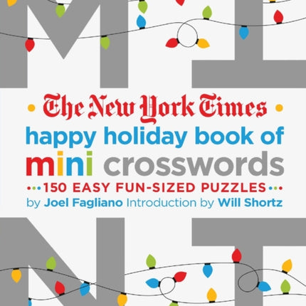 The New York Times Happy Holiday Book of Mini Crosswords: 150 Easy Fun-Sized Puzzles