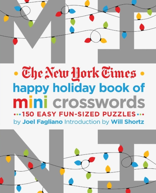 The New York Times Happy Holiday Book of Mini Crosswords: 150 Easy Fun-Sized Puzzles