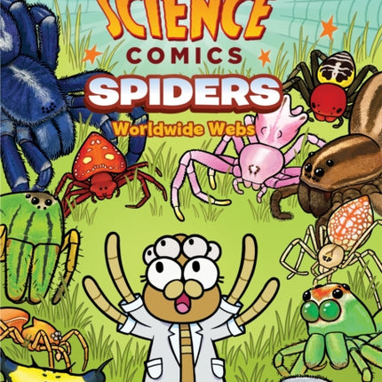 Science Comics: Spiders: Worldwide Webs