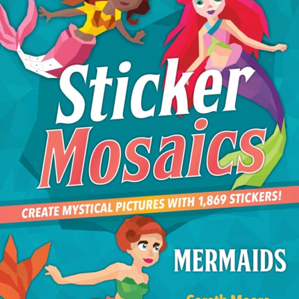 Sticker Mosaics: Mermaids: Create Mystical Pictures with 1,869 Stickers!