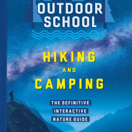 Outdoor School: Hiking and Camping: The Definitive Interactive Nature Guide