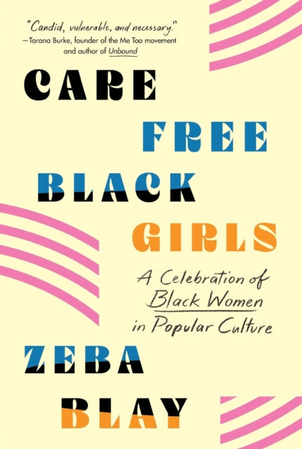 Carefree Black Girls: A Celebration of Black Women in Popular Culture